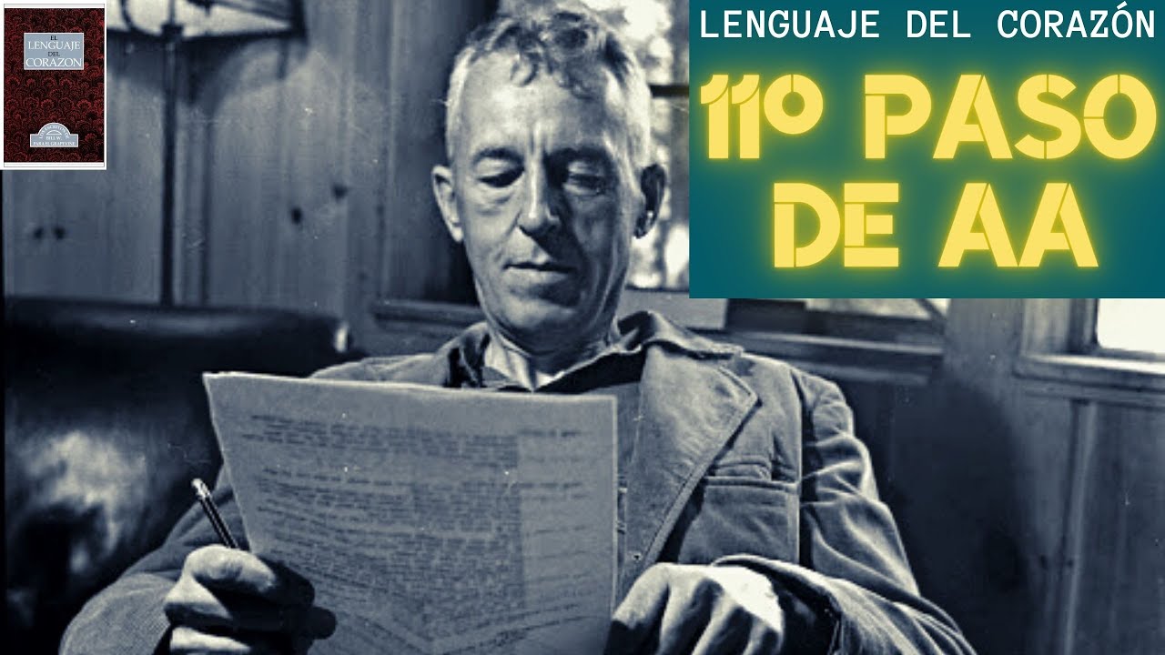 ¿Como practicar el 11º Paso de AA? / Bill W. : El lenguaje del corazón