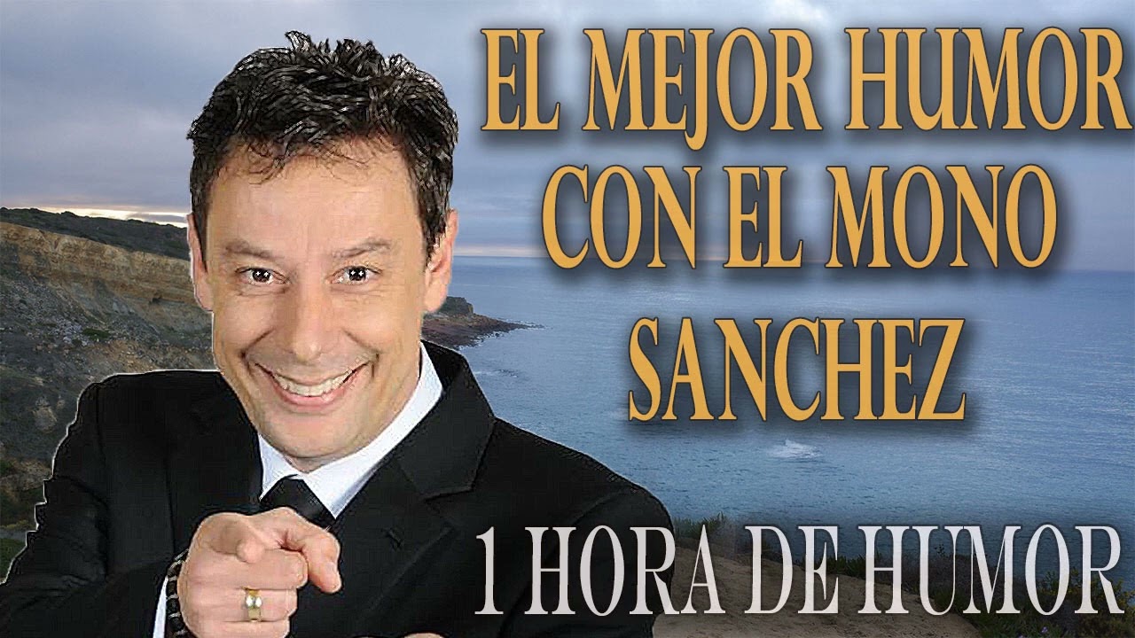 1 Hora con el Mejor Humor del Mono S&aacute;nchez mejor humor chistes mexicanos