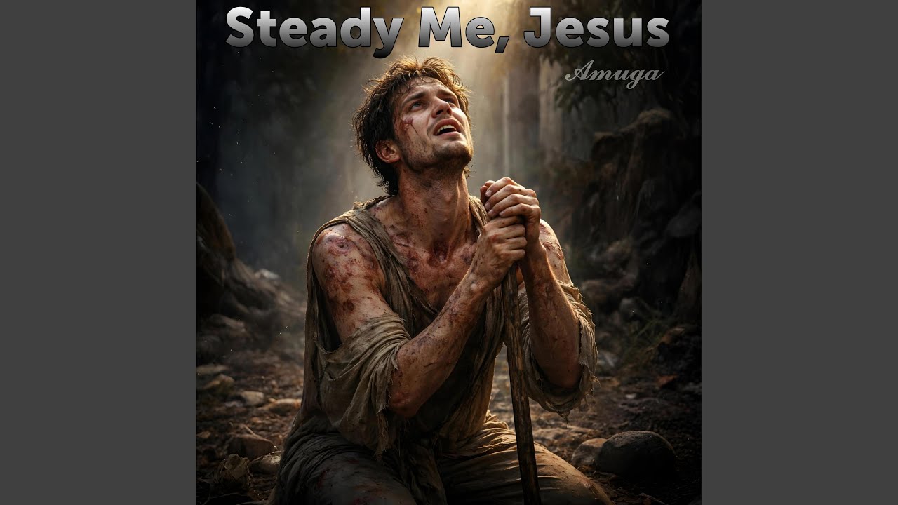 Steady Me, Jesus