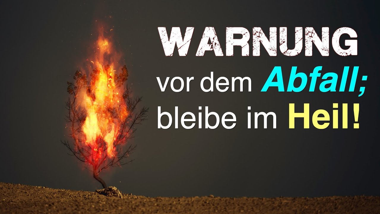 Warnung vor dem Abfall, verliere das Heil nicht!