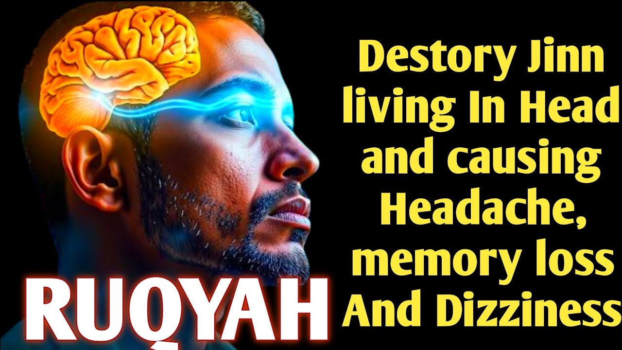 Strong Ruqyah to Destroy Jinn in Head | Cure Headache, Memory Loss & Dizziness
