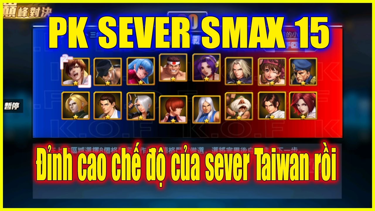 KOF98UMOL - PK SEVER SMAX 15  - Đỉnh cao chế độ của sever Taiwan rồi, ae J.AVV chỉ biết ước =)))