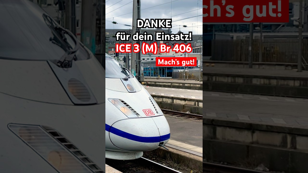 DANKE f&uuml;r dein Einsatz! ICE 3 (M) Br 406 Mach&rsquo;s gut!