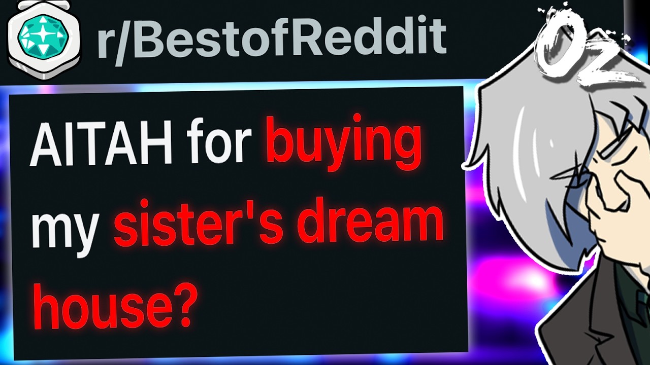 r/BestOf My Sister Believes She's Entitled to the Home I Just Bought Because I Don't Have Kids.