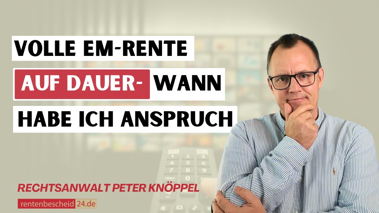 Rente: volle Erwerbsminderungsrente auf Dauer- wann habe ich einen Anspruch?