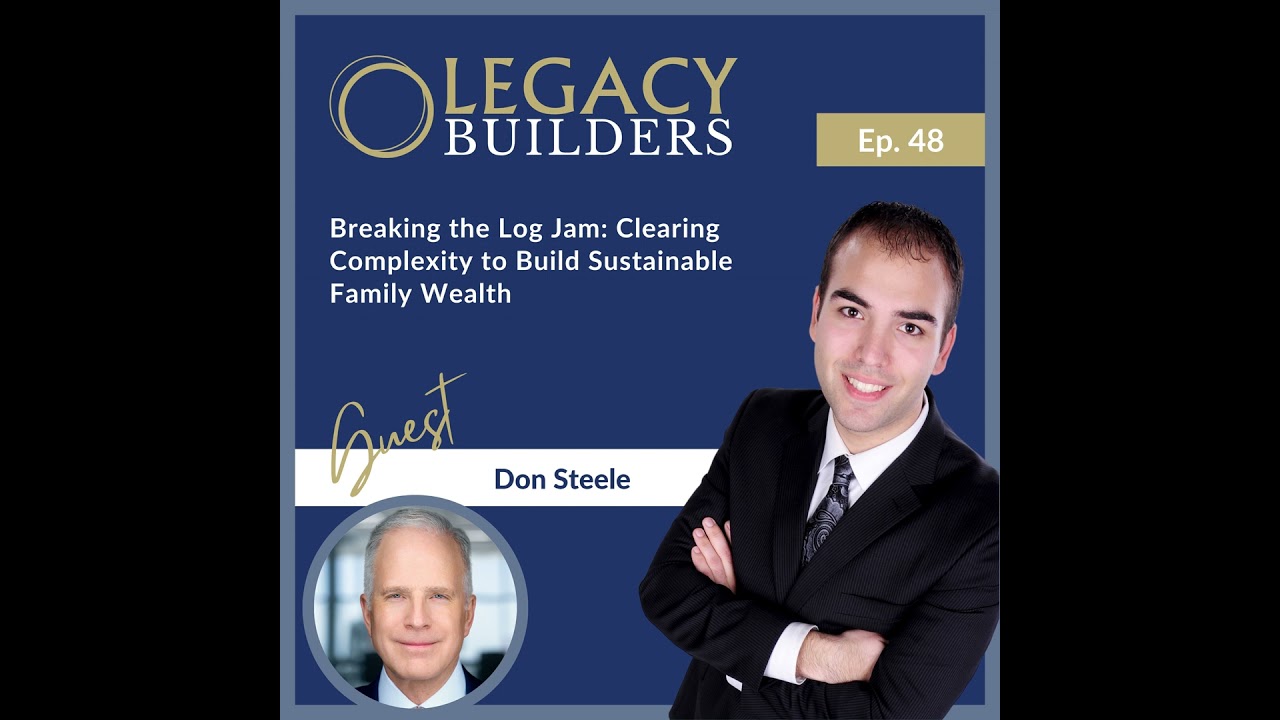 Breaking the Log Jam: Clearing Complexity to Build Sustainable Family Wealth