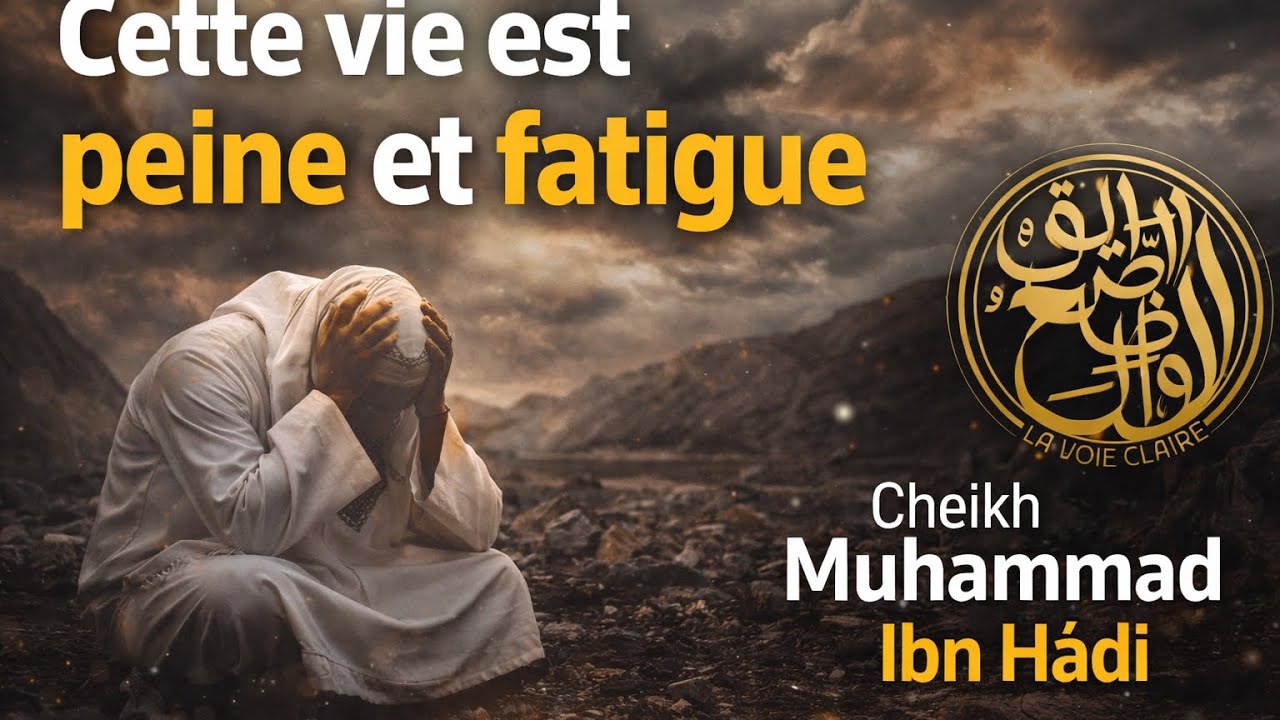 Cette vie est une vie de fatigue et de peine... - Cheikh Muhammad ibn Hadi Al Madkhali