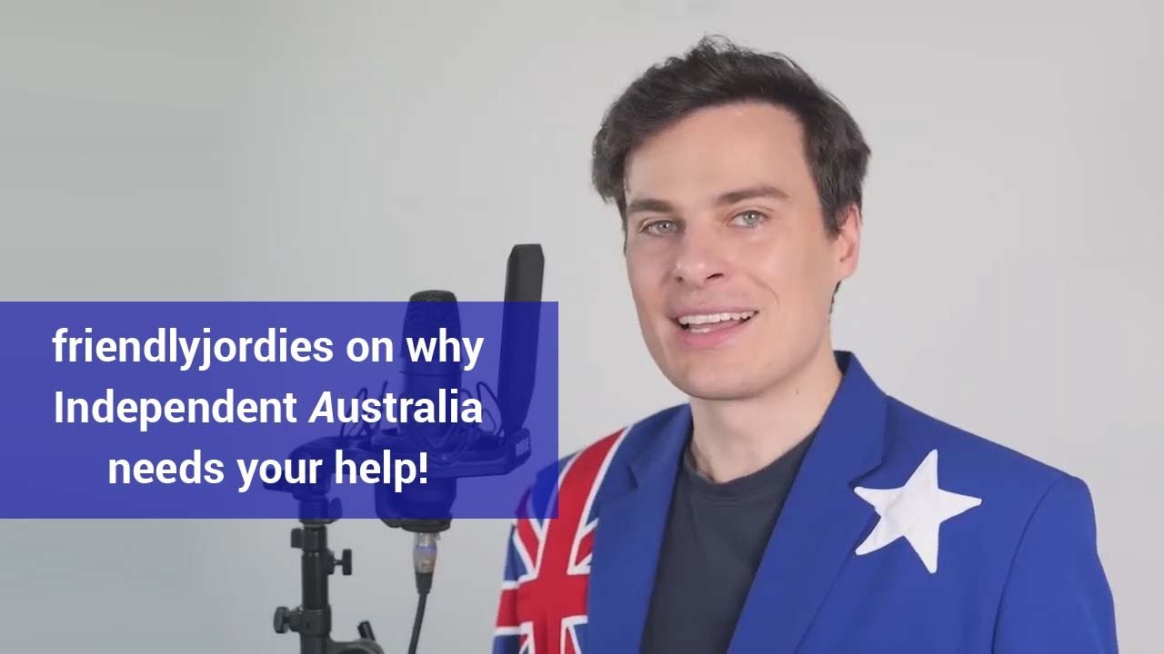 friendlyjordies on why Independent Australia needs your help!