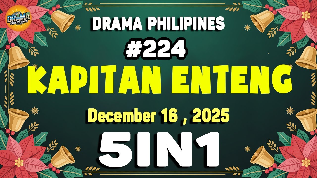 Kapitan Enteng - December 16 , 2025 #KapitanEnteng Episode : 224