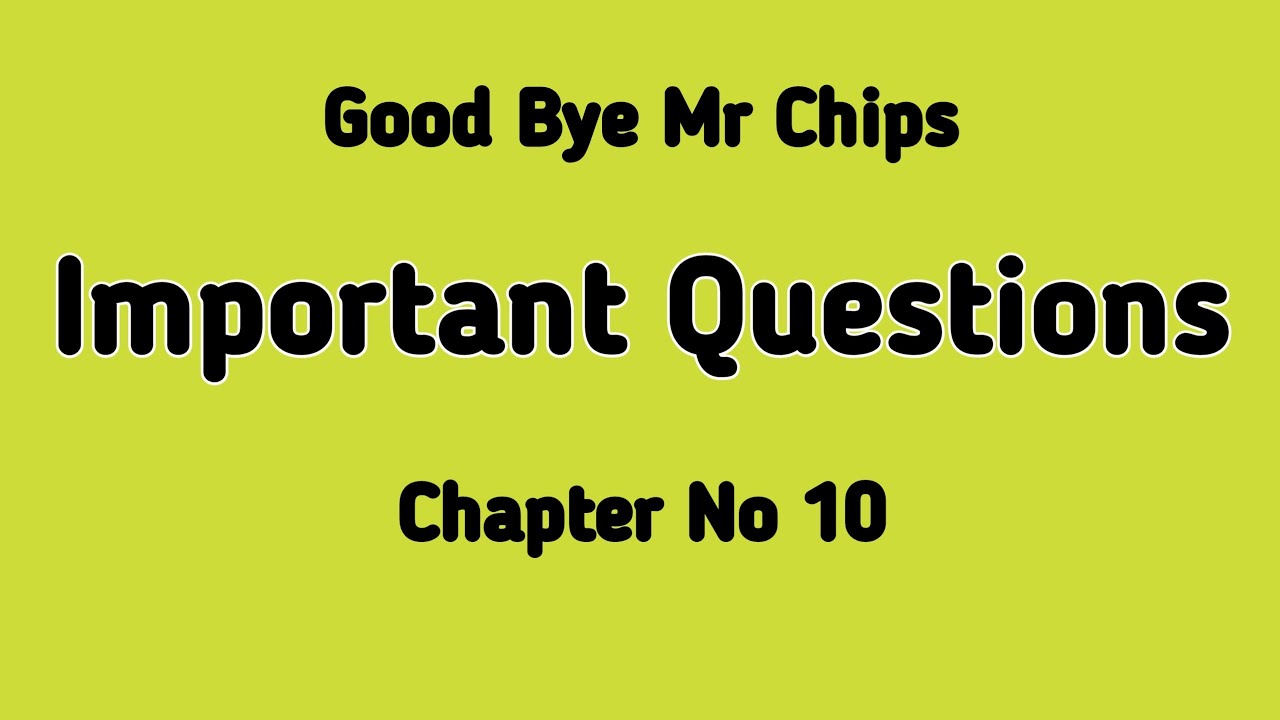 Good Bye Mr Chips Important Questions Chapter 10