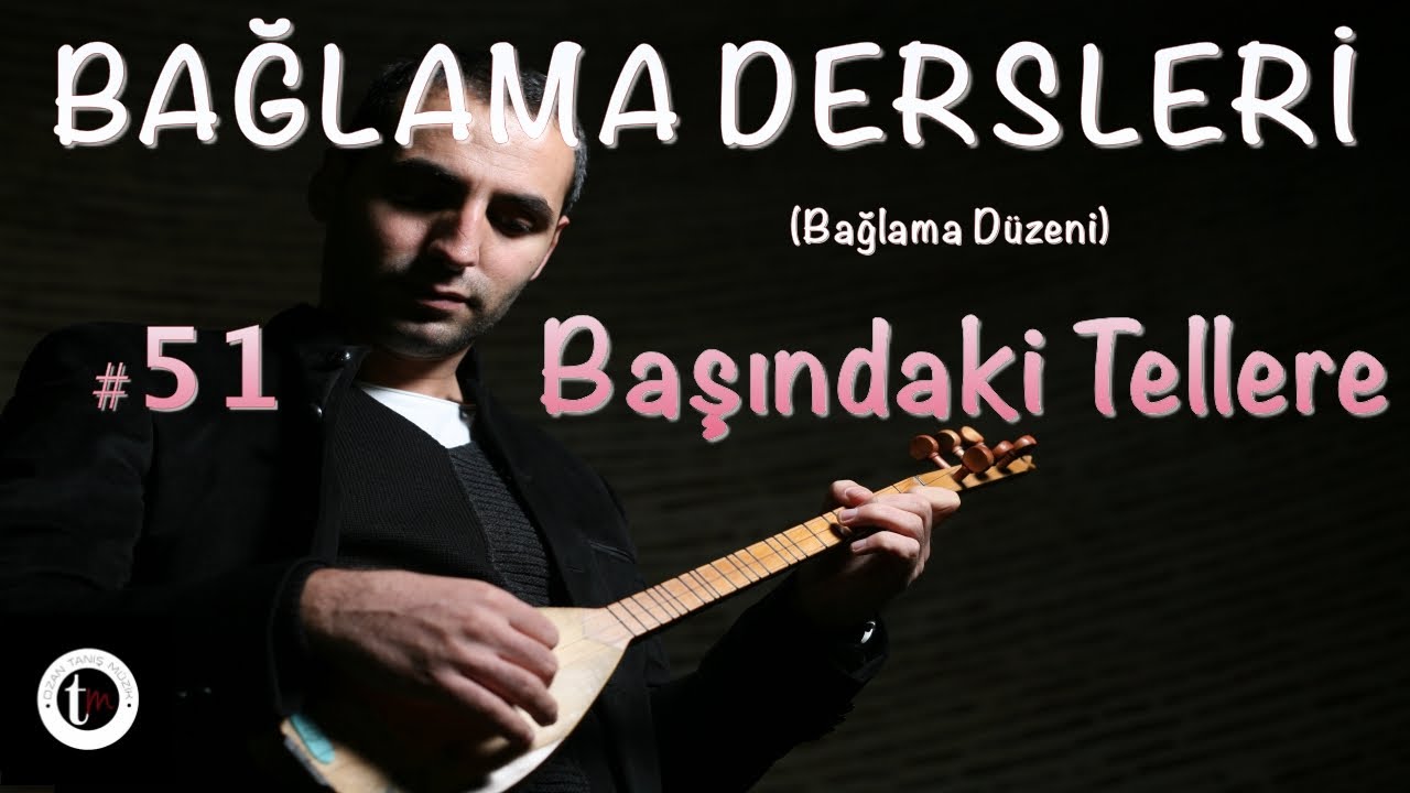 Bağlama Dersleri 51 - Başındaki Tellere