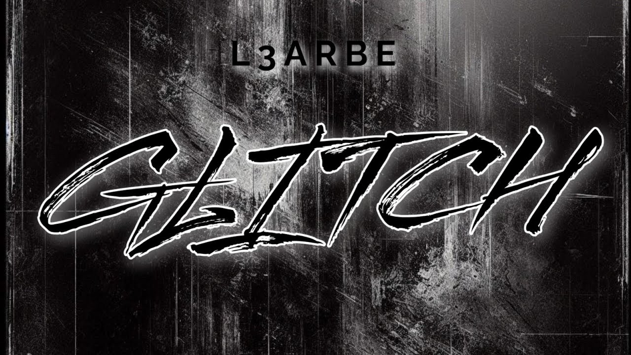 L3arbe : Glitch _ [ prod Katana ]