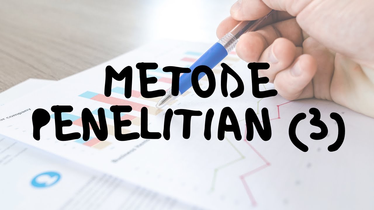 METODE PENELITIAN 3  - DESAIN PENELITIAN (RESEARCH DESIGN)