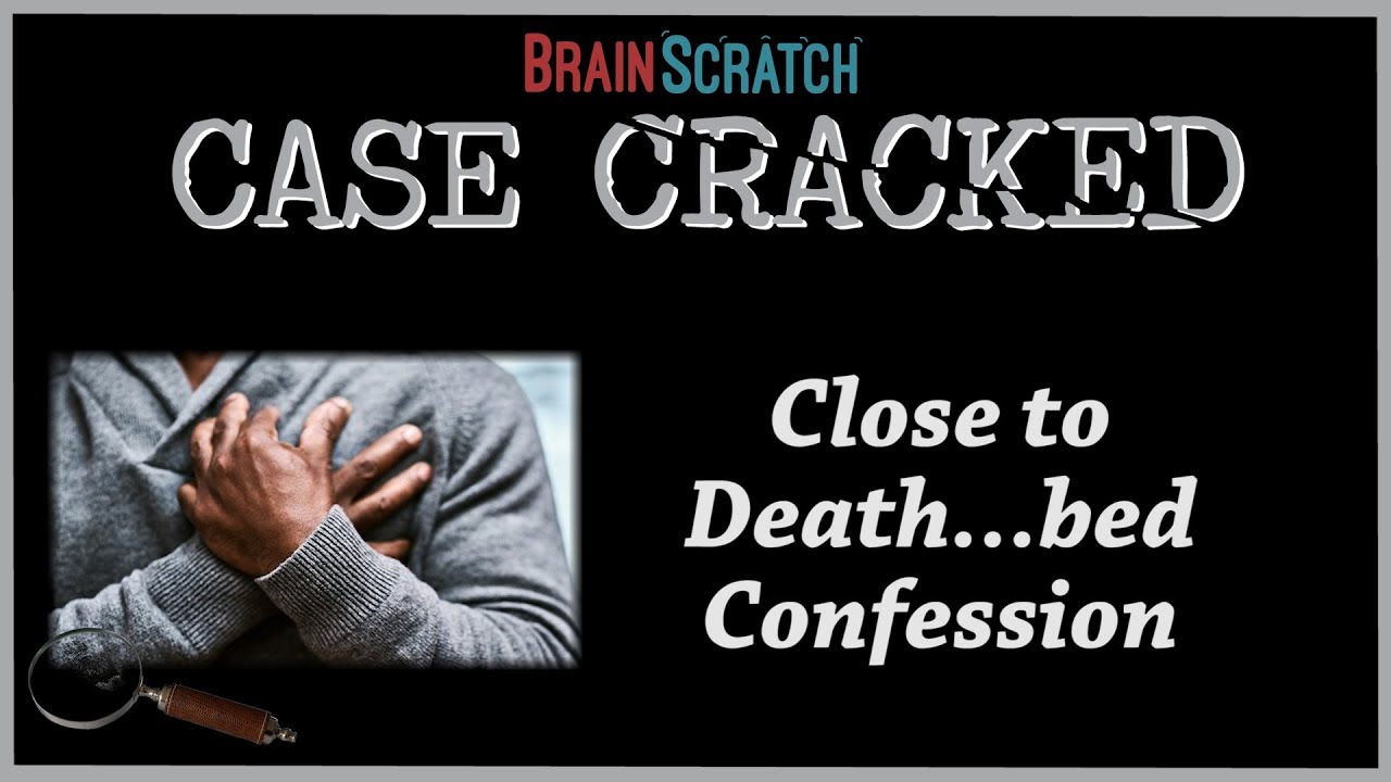 Case Cracked: Close to Deathbed Confession