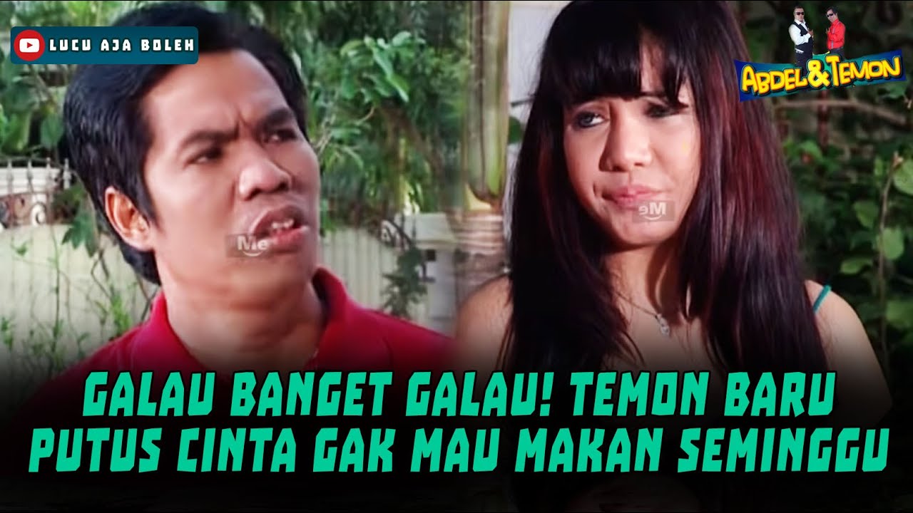 GALAU BANGET GALAU! TEMON BARU PUTUS CINTA GAK MAU MAKAN SEMINGGU - ABDEL DAN TEMON