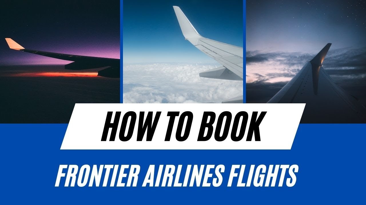 How to Book Frontier Airlines Flight: A Step-by-Step Guide | Cheap Flights