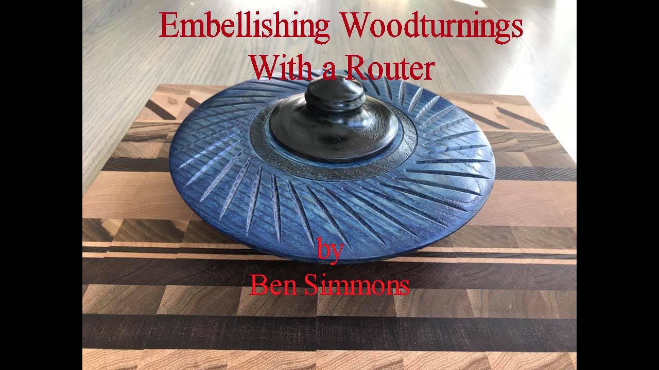 Router Embellishing Woodturnings by Ben Simmons