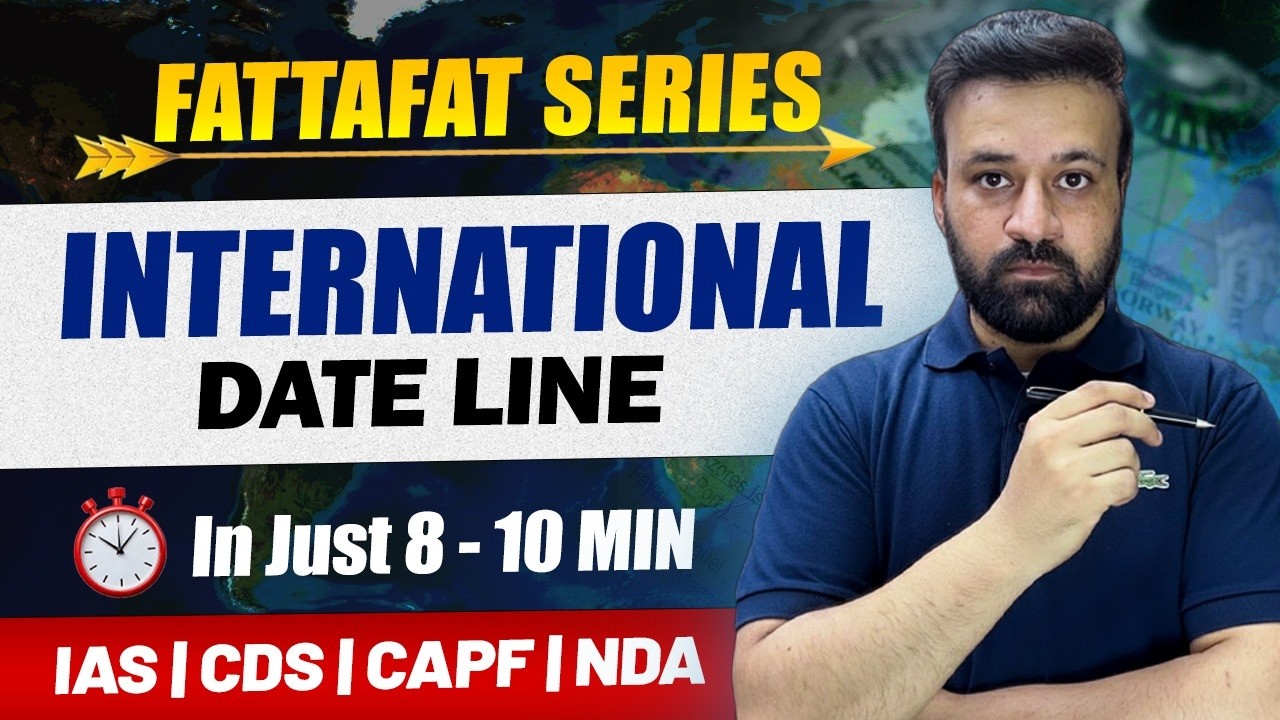 International Date Line in 8 Minutes | UPSC PYQs Explained | CDS CAPF IAS NDA Fatafat Series