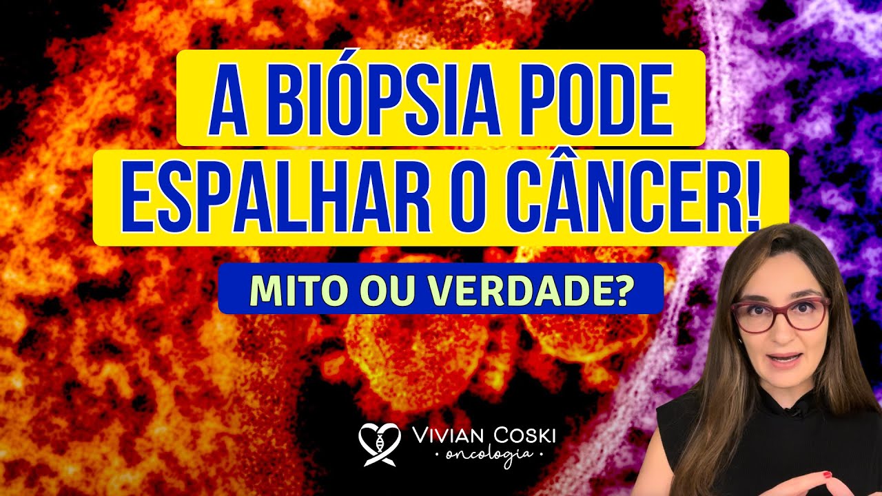 A biópsia pode espalhar o câncer! Muito ou Verdade?