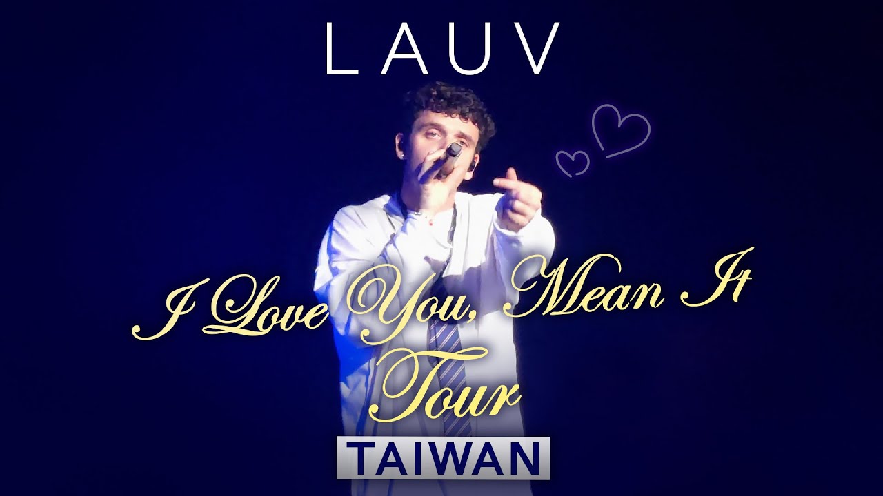 《LAUV》I Love You, Mean It Tour in Kaohsiung (Taiwan) 高雄演唱會