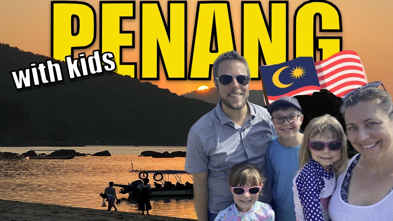 PENANG | Malaysia: The Ultimate Family Travel Guide! (Ep. 5)