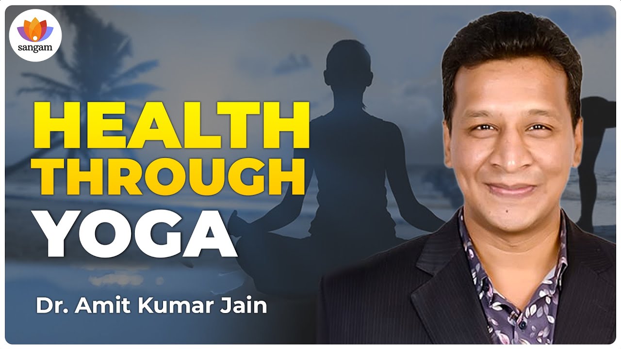 Health Through Yoga | Dr. Amit Kumar Jain | 