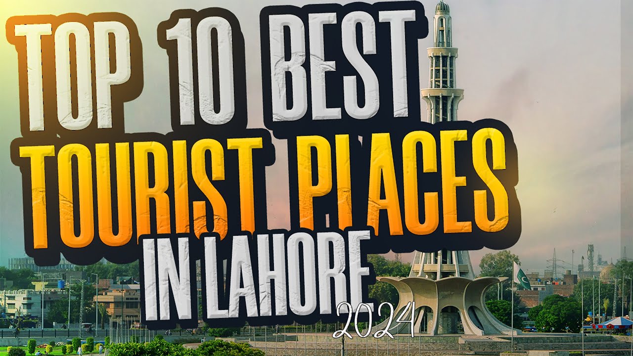 Top 10 Best Tourist Places In Lahore | Top 10 Places To Visit In Lahore | Top 10 Places In Lahore