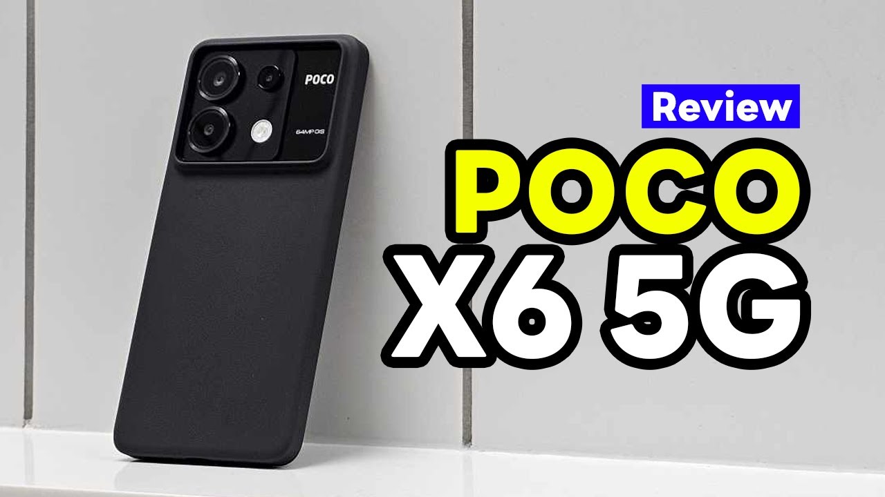 รีวิว POCO X6 5G เร้าใจกว่า Snapdragon 7s Gen 2 จอสวย กล้อง OIS 4K