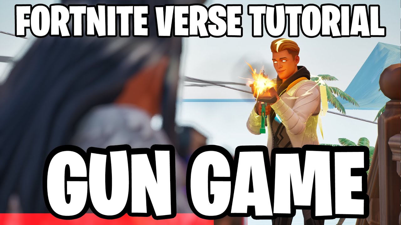 Fortnite Gun Game Tutorial - UEFN and VERSE