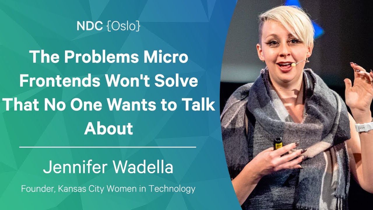 The Problems Micro Frontends Won't Solve That No One Wants to Talk About - Jennifer Wadella