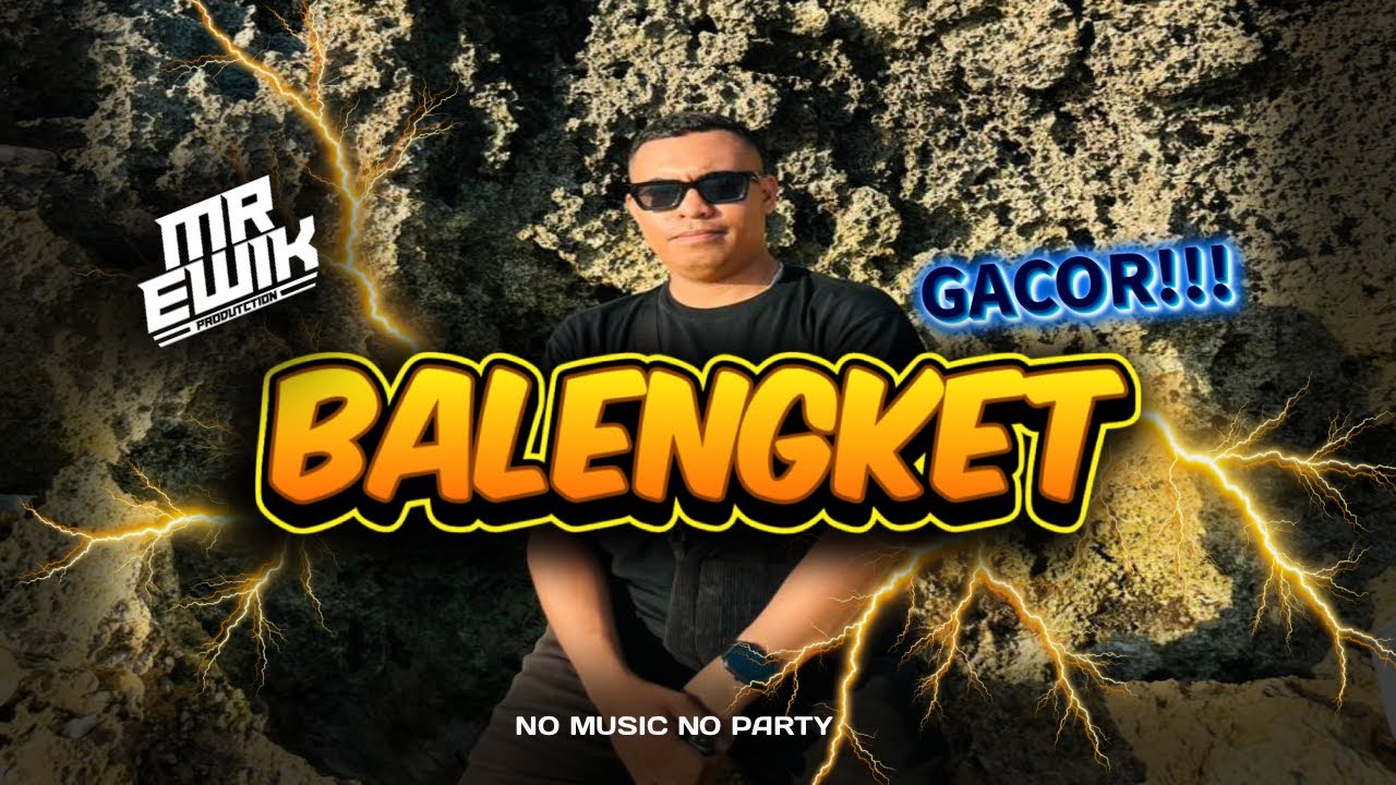BALENGKET - MR EWIK X BRAM SELAN