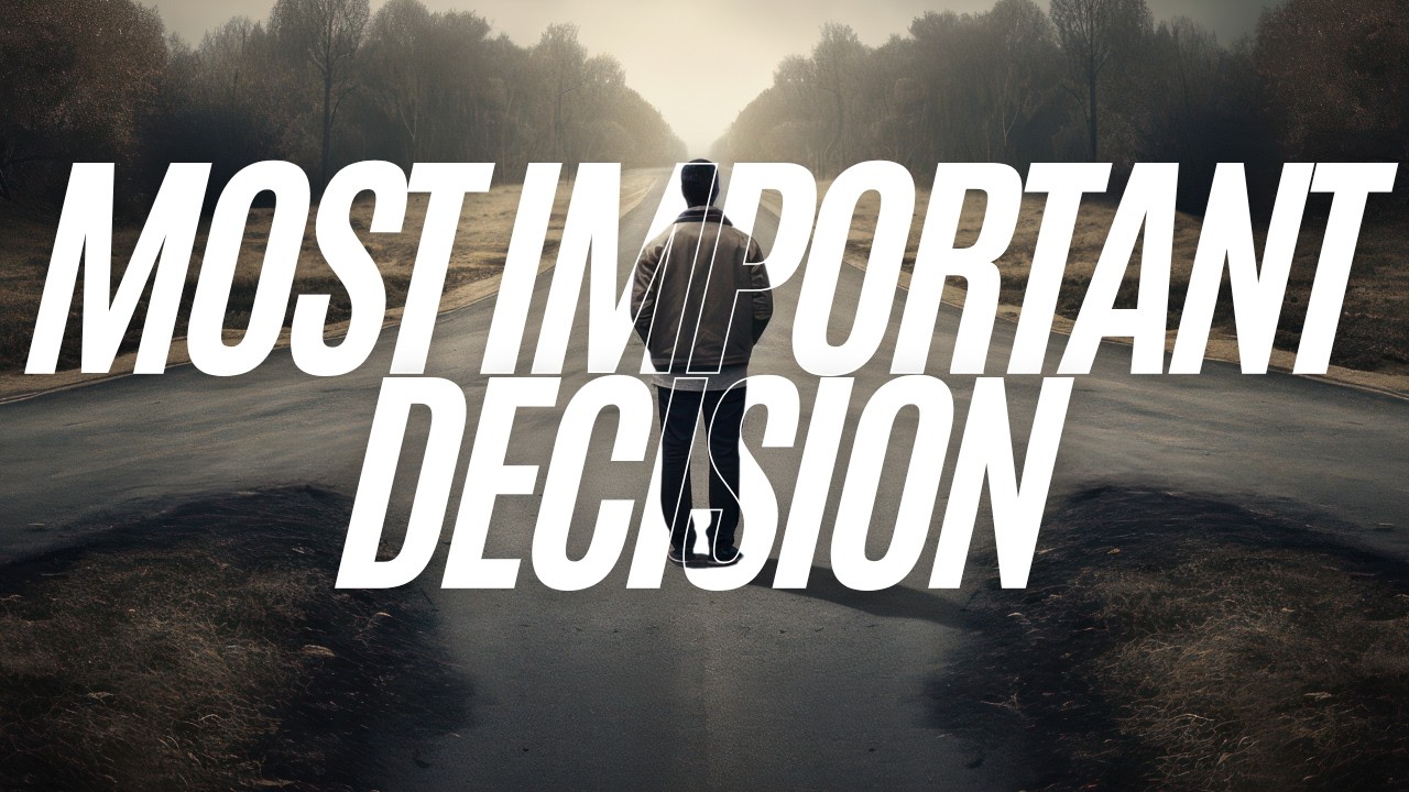 The Most Important Decision