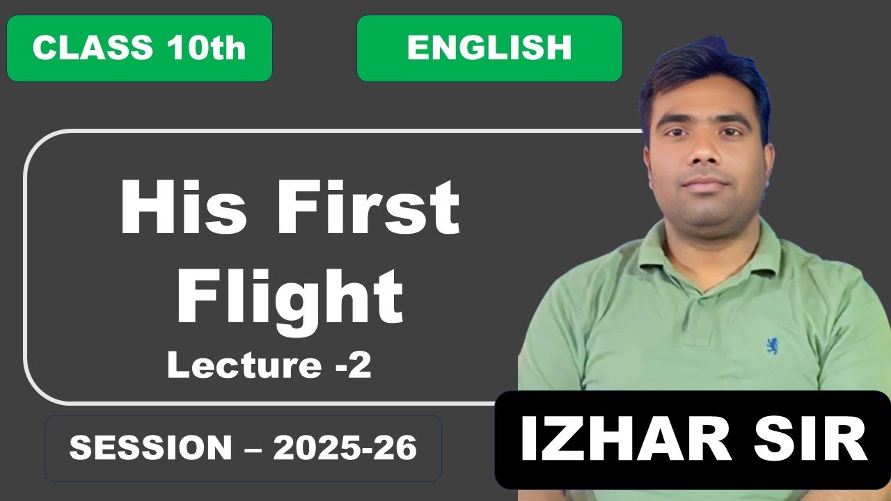 HIS FIRST FLIGHT PART 2 CLASS 10