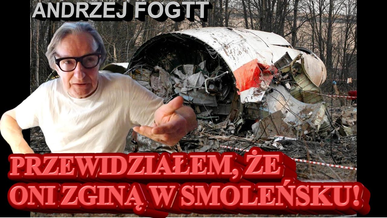 Andrzej Fogtt: PRZEWIDZIAŁEM, ŻE ONI ZGINĄ W SMOLEŃSKU!