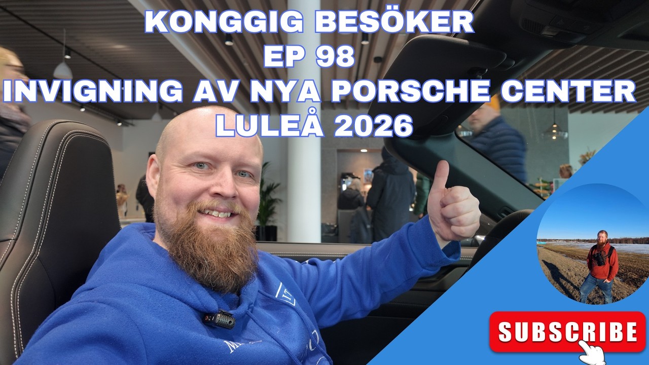 KongGig Besöker Ep 98 -  Invigning av nya Porsche Center Luleå 2026