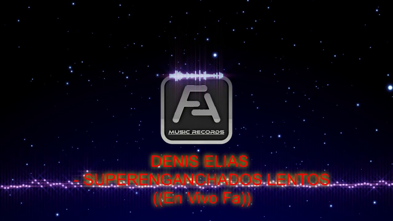 DENIS ELIAS -SUPERENGANCHADOS LENTOS ((En Vivo))
