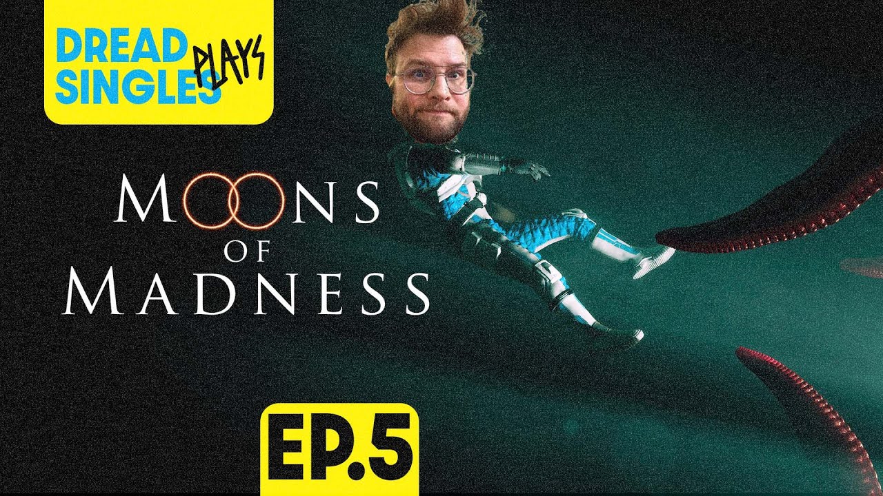 DREAD SINGLES PLAYS MOONS OF MADNESS EPISODE 5!