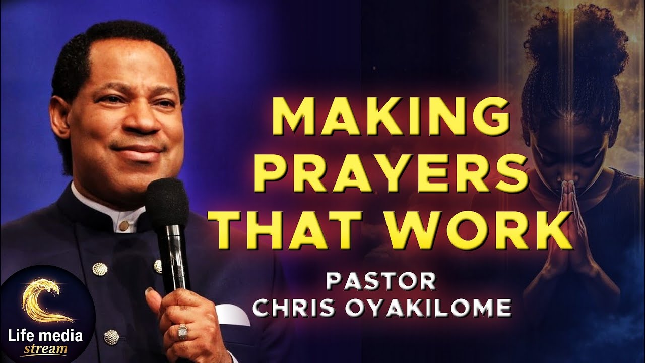 Making Prayers that Work - Pastor Chris Oyakilome 