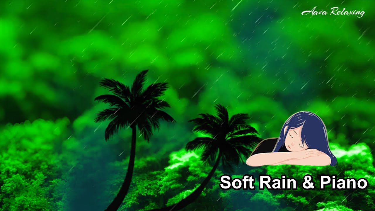 Soft Rain Sound and Piano Music ★ Relax, Stress Relief, Relaxing Music, Sleep Music | Aava Relaxing
