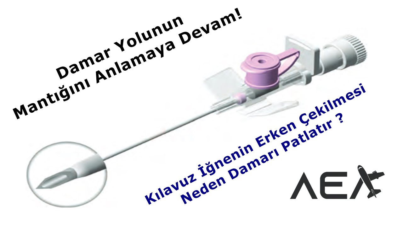 Damar Yolunun Mantığı - 2 (Kılavuz İğne Erken Çekilirse Neden Damar Patlıyor?