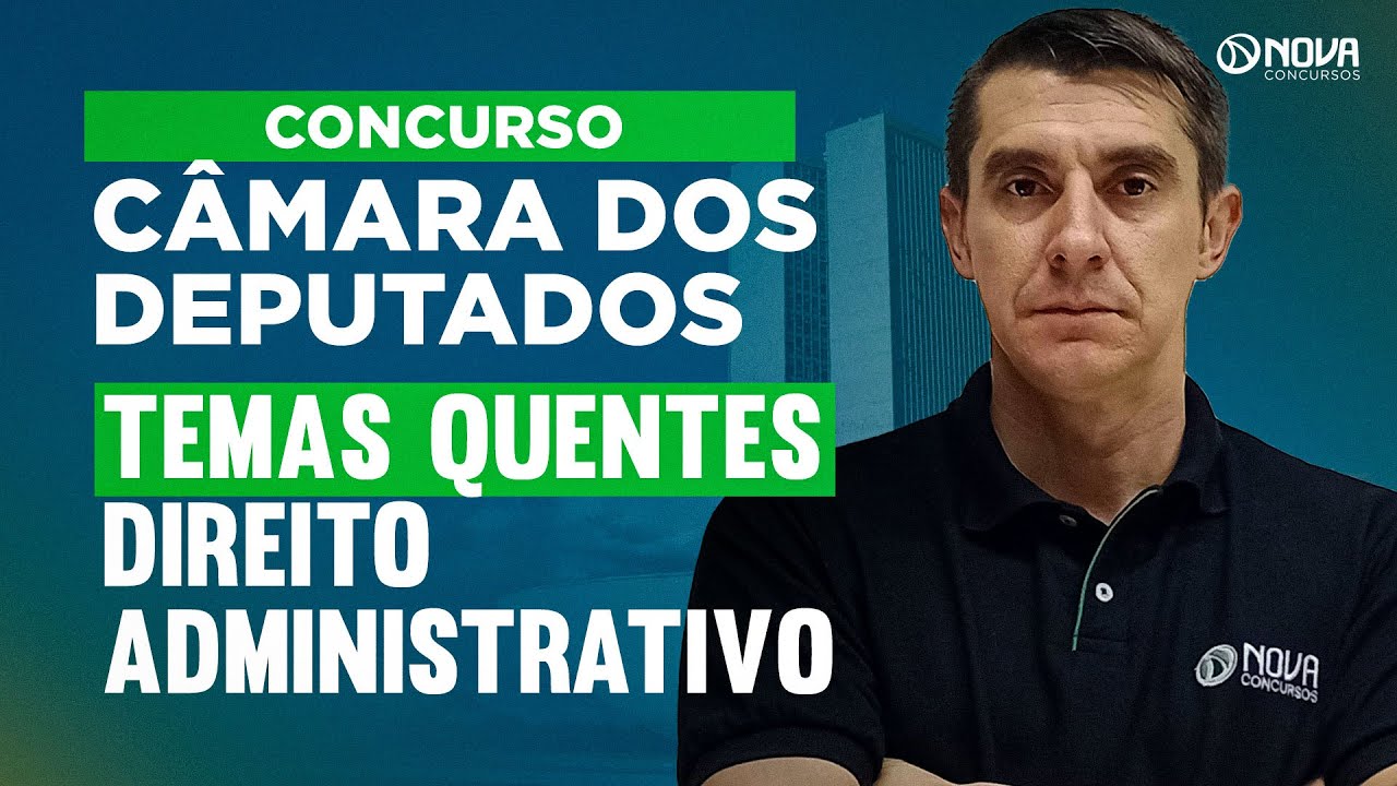 Concurso Câmara dos Deputados 2026: Aulão Direito Administrativo