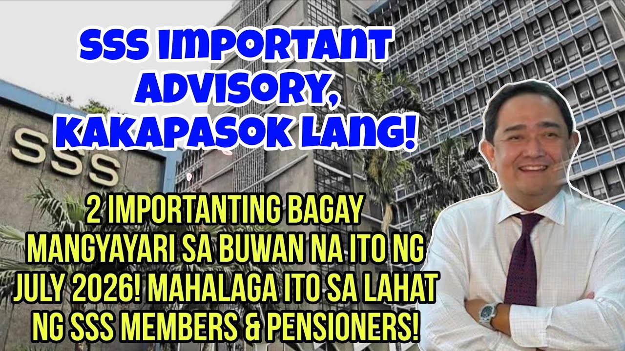 ✅️SSS MEMBERS & PENSIONERS ADVISORY KAKAPASOK LANG! 2 IMPORTANTING BAGAY MAGAGANAP NGAYON JULY 2026!