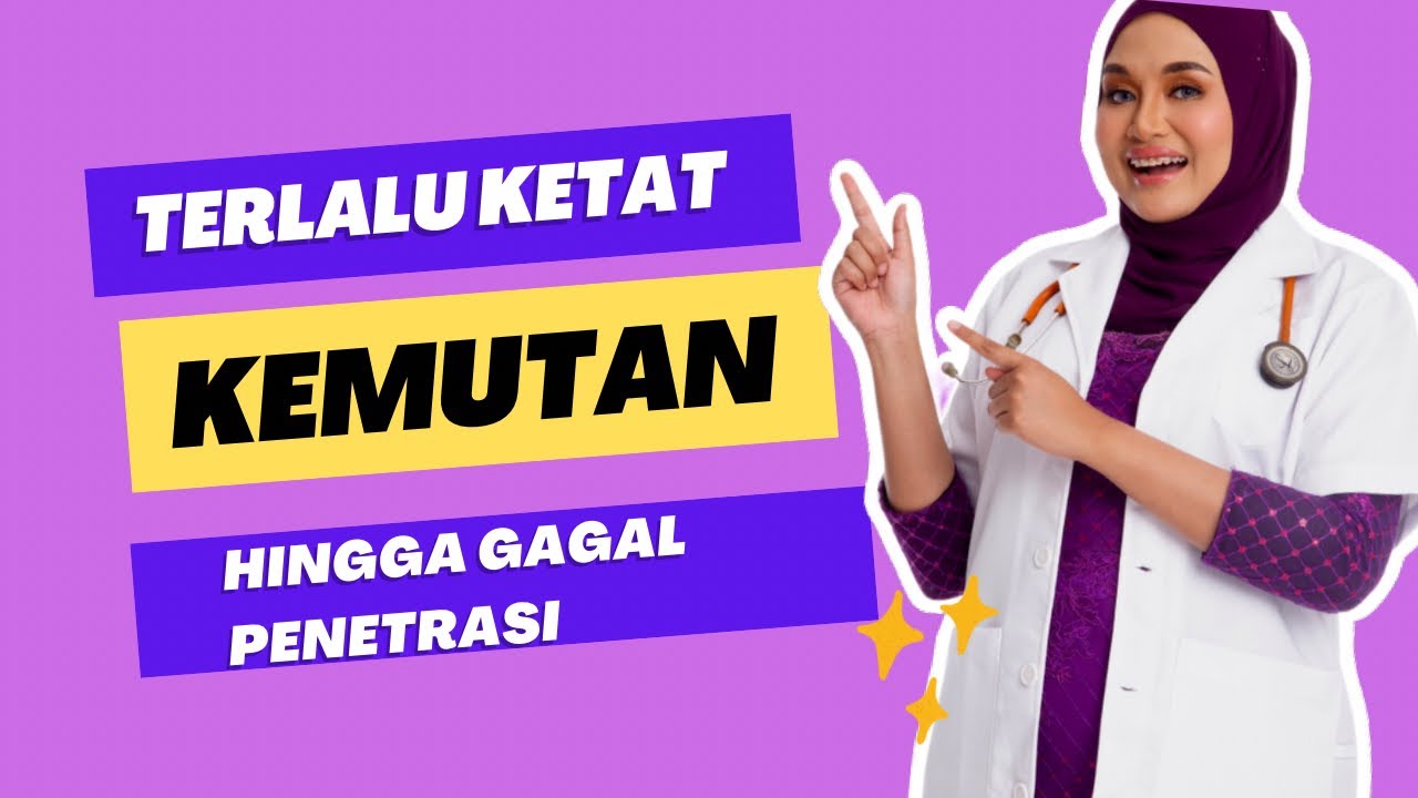 Terlalu ketat kemutan hingga gagal penetrasi