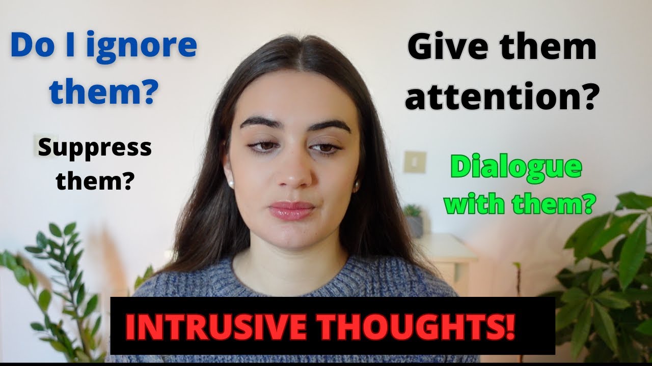Intrusive thoughts & what to do with them