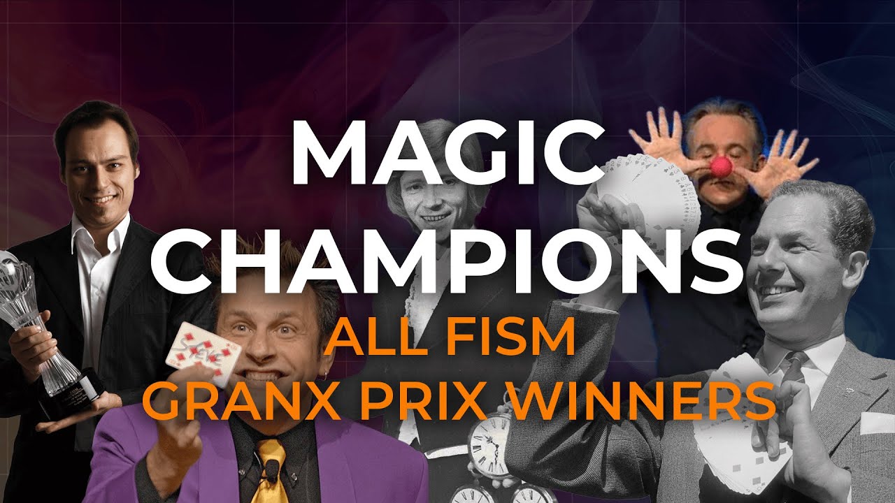World Champions of Magic | FISM Gran Prix Acts | Best FISM Acts Overview