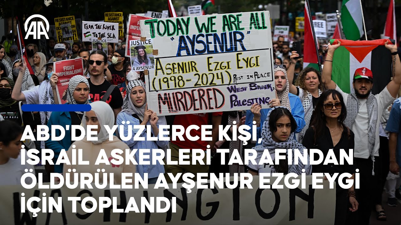 ABD'de yüzlerce kişi, Batı Şeria'da İsrail tarafından öldürülen Ayşenur Ezgi Eygi için toplandı