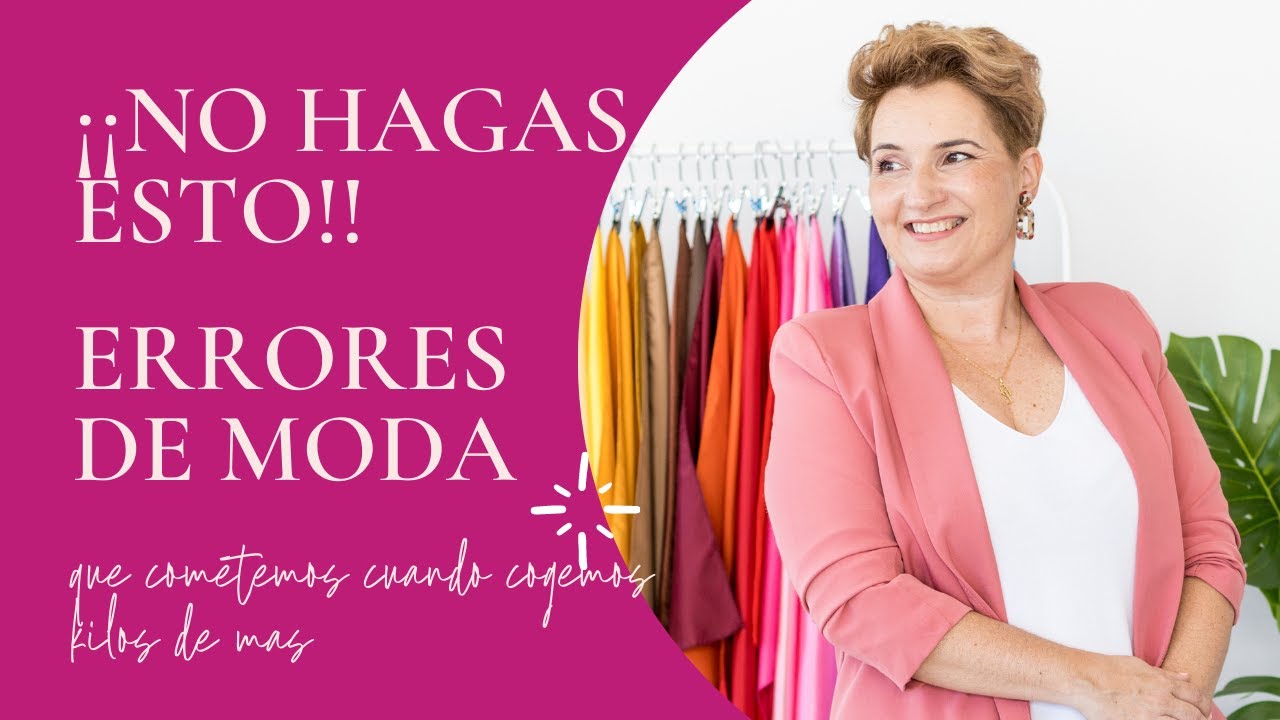Descubre los 😱ERRORES DE MODA que estas cometiendo si has cogido kilos de más.