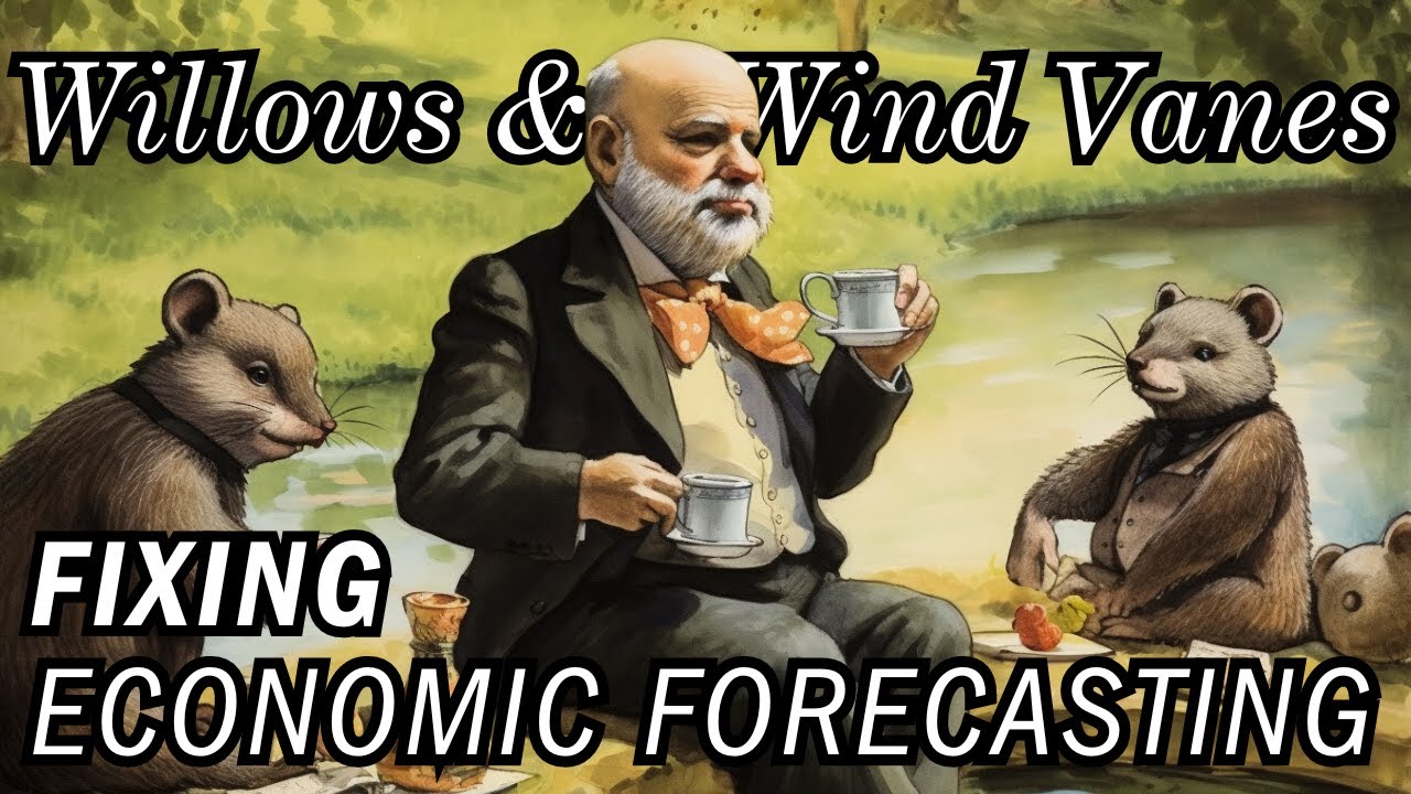Willows & Wind Vanes: Fixing Economic Forecasting