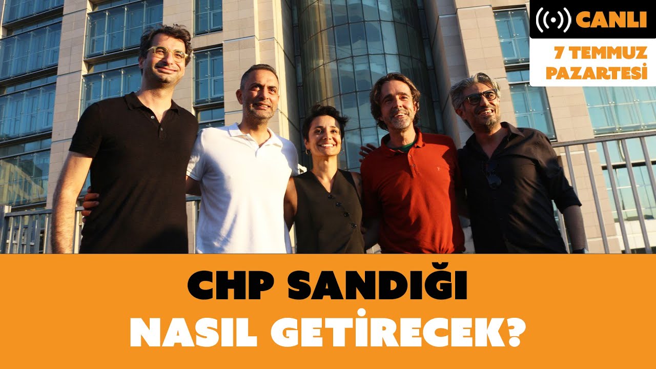 CHP sandığı nasıl getirecek? | Canlı Yayın | 7 Temmuz Pazartesi
