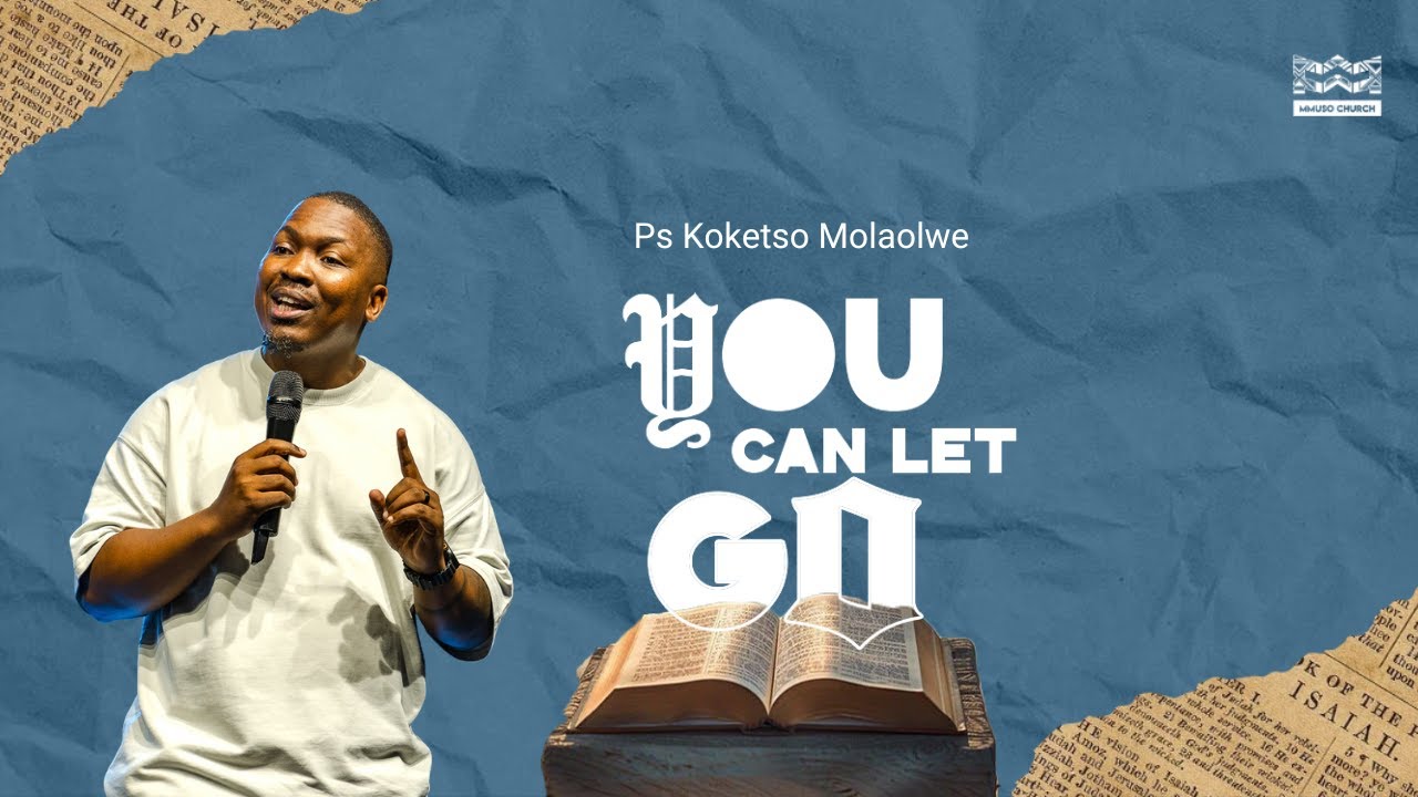 THE BOOK OF JOHN // You Can Let Go // Ps Koketso Molaolwe
